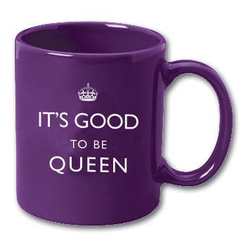 It's Good To Be Queen Mug