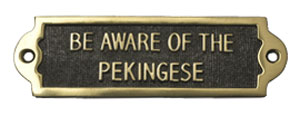 Be Aware Of Pekingese Brass Plaque