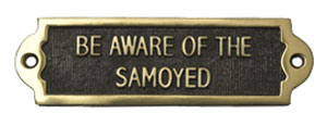 Be Aware Of Samoyed Brass Plaque