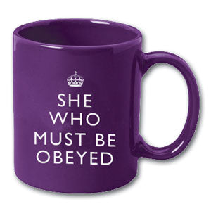 She Who Must Be Obeyed Mug